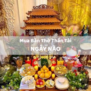 Mua bàn thờ Thần Tài vào ngày nào