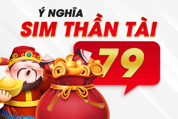 Sim số đuôi 79 tạo cảm giác an tâm, may mắn và tự tin cho người sở hữu