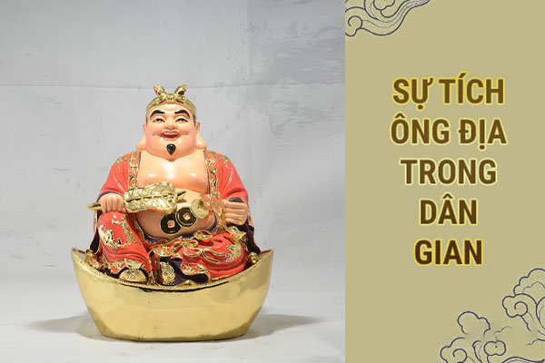 Sự tích ông Địa gắn liền với đời sống tín ngưỡng của người Việt Sự tích ông Địa gắn liền với đời sống tín ngưỡng của người Việt